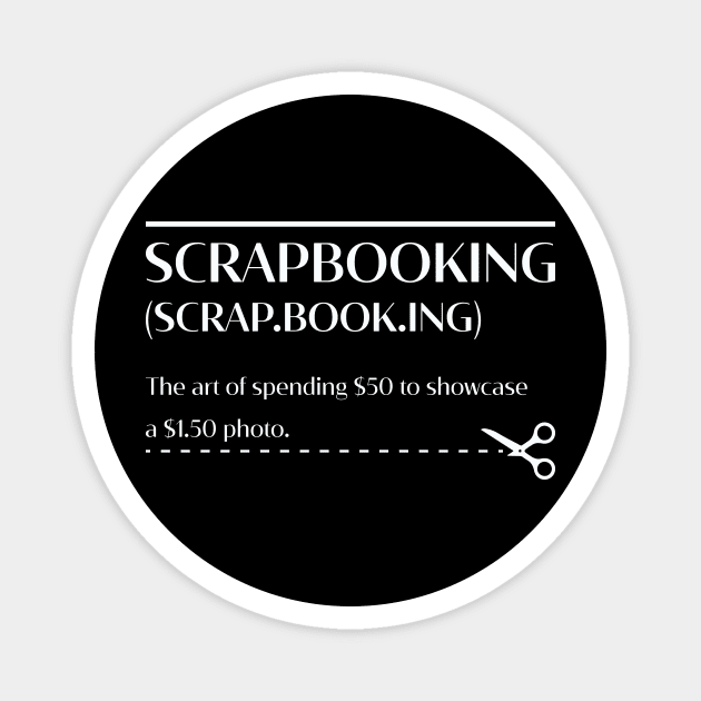 Scrapbooking Scrapbook Scrapbooker Magnet by  WebWearables